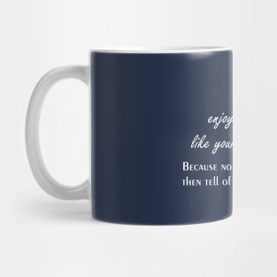 enjoy your life Mug